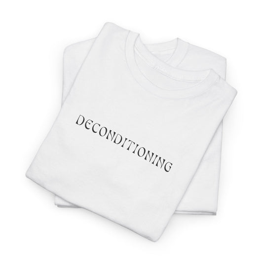 Deconditioning T-Shirt